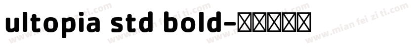 ultopia std bold字体转换